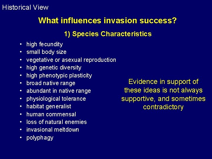 Historical View What influences invasion success? 1) Species Characteristics • • • • high