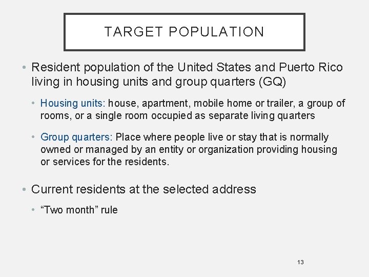 TARGET POPULATION • Resident population of the United States and Puerto Rico living in