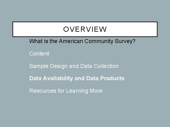 OVERVIEW • What is the American Community Survey? • Content • Sample Design and