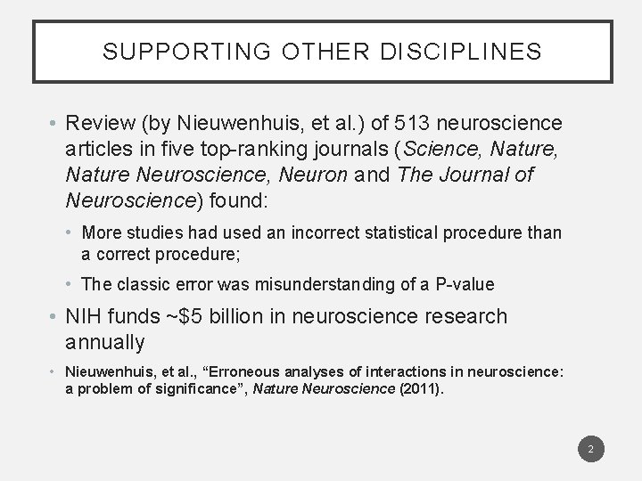 SUPPORTING OTHER DISCIPLINES • Review (by Nieuwenhuis, et al. ) of 513 neuroscience articles
