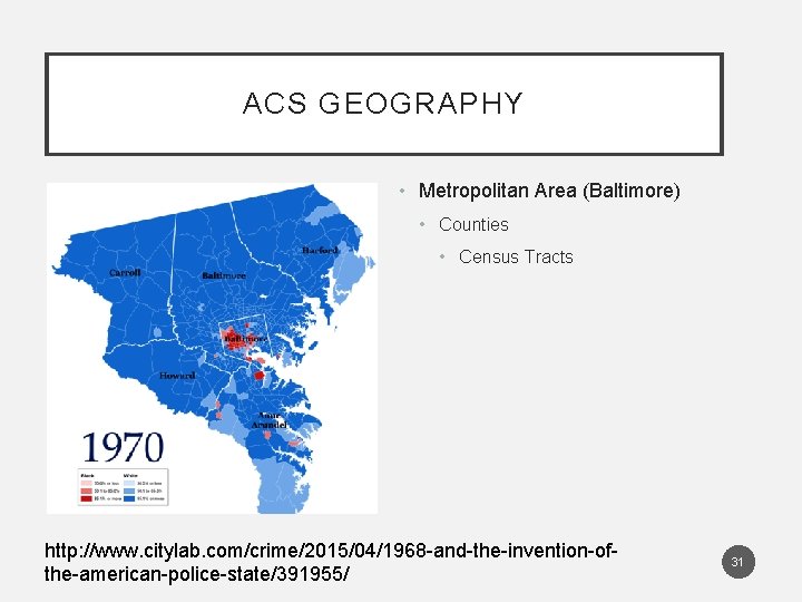 ACS GEOGRAPHY • Metropolitan Area (Baltimore) • Counties • Census Tracts http: //www. citylab.