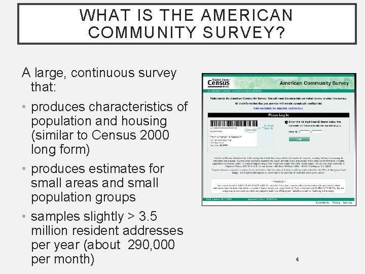 WHAT IS THE AMERICAN COMMUNITY SURVEY? A large, continuous survey that: • produces characteristics
