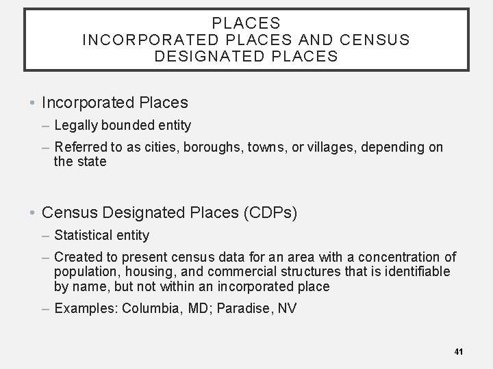 PLACES INCORPORATED PLACES AND CENSUS DESIGNATED PLACES • Incorporated Places – Legally bounded entity