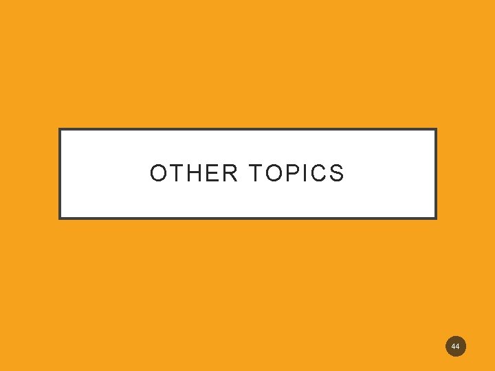 OTHER TOPICS 44 