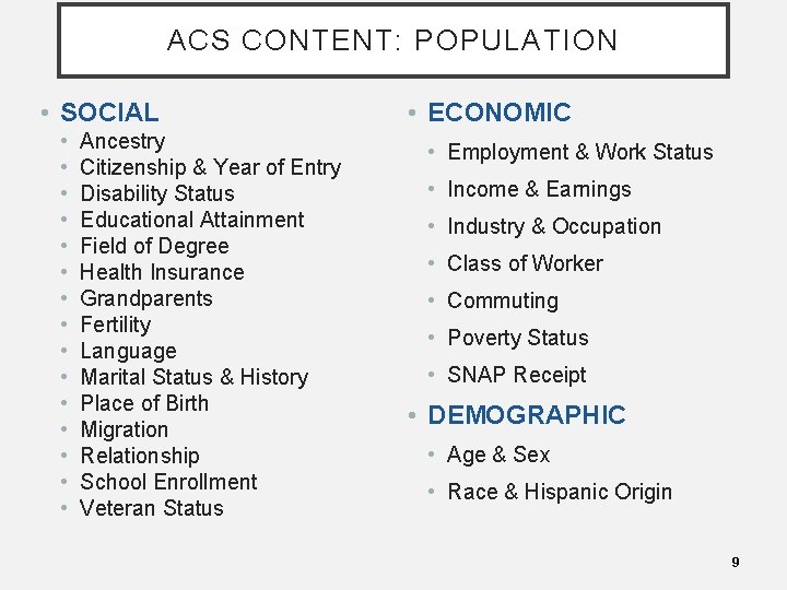 ACS CONTENT: POPULATION • SOCIAL • • • • Ancestry Citizenship & Year of