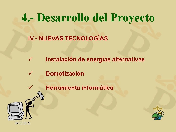 4. - Desarrollo del Proyecto IV. - NUEVAS TECNOLOGÍAS ü Instalación de energías alternativas