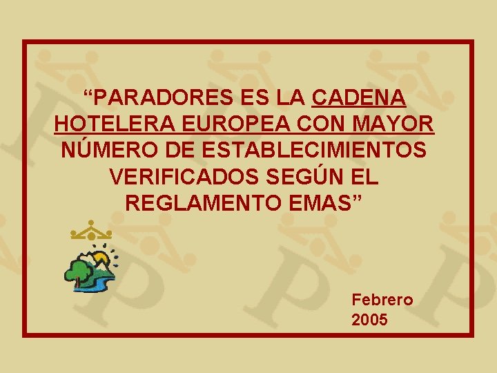 “PARADORES ES LA CADENA HOTELERA EUROPEA CON MAYOR NÚMERO DE ESTABLECIMIENTOS VERIFICADOS SEGÚN EL