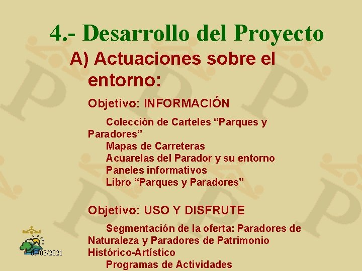 4. - Desarrollo del Proyecto A) Actuaciones sobre el entorno: Objetivo: INFORMACIÓN Colección de