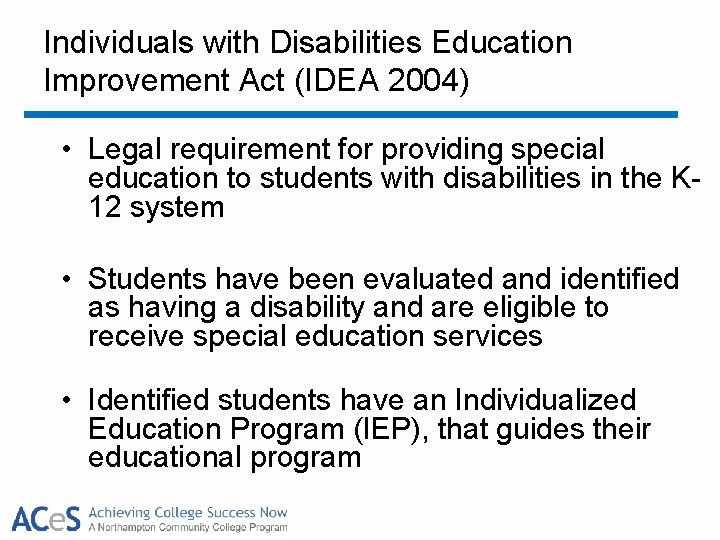 Individuals with Disabilities Education Improvement Act (IDEA 2004) • Legal requirement for providing special