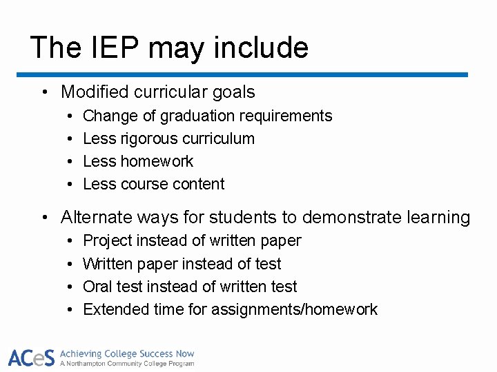 The IEP may include • Modified curricular goals • • Change of graduation requirements