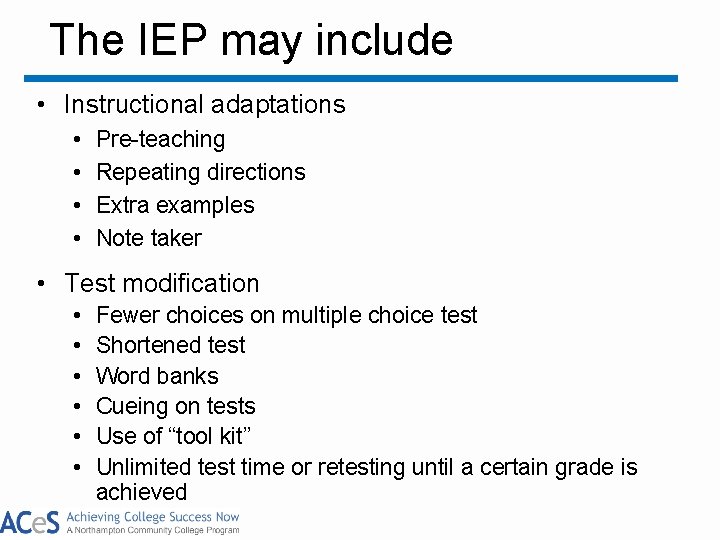 The IEP may include • Instructional adaptations • • Pre-teaching Repeating directions Extra examples