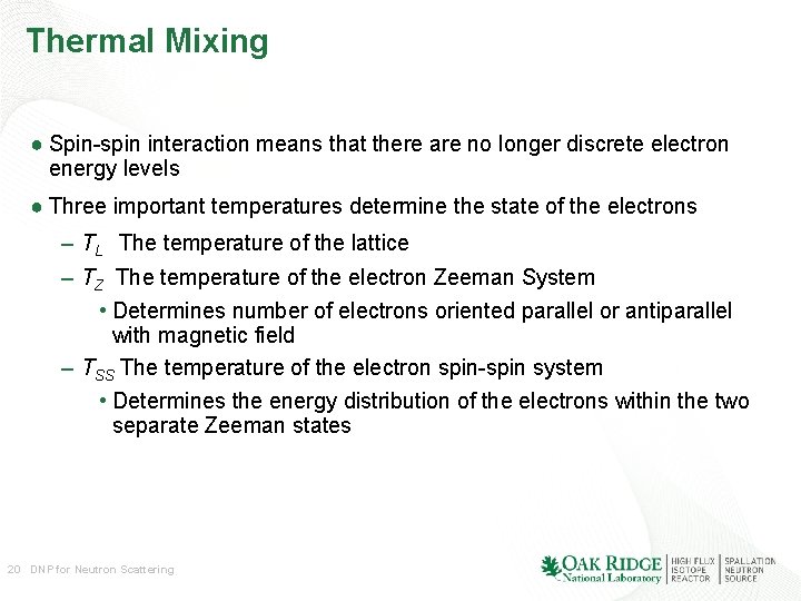 Thermal Mixing ● Spin-spin interaction means that there are no longer discrete electron energy Thermal Mixing ● Spin-spin interaction means that there are no longer discrete electron energy