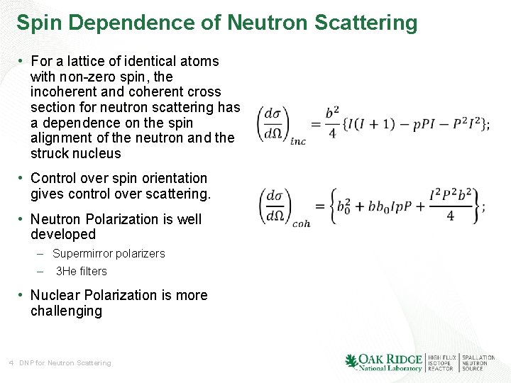 Spin Dependence of Neutron Scattering • For a lattice of identical atoms with non-zero Spin Dependence of Neutron Scattering • For a lattice of identical atoms with non-zero