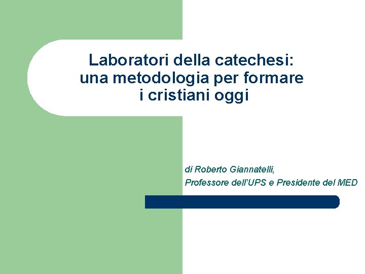 Laboratori della catechesi: una metodologia per formare i cristiani oggi di Roberto Giannatelli, Professore