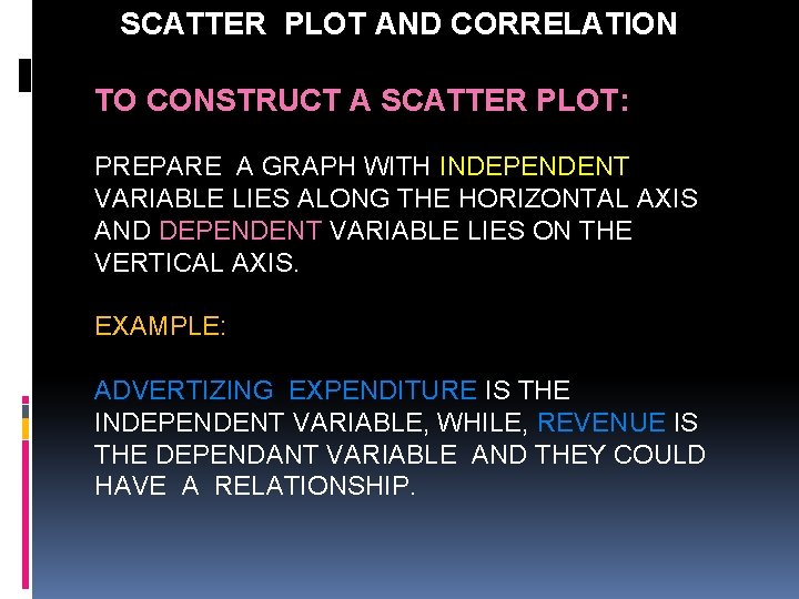 SCATTER PLOT AND CORRELATION TO CONSTRUCT A SCATTER PLOT: PREPARE A GRAPH WITH INDEPENDENT