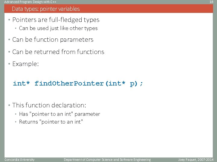 Advanced Program Design with C++ 18 Data types: pointer variables • Pointers are full-fledged Advanced Program Design with C++ 18 Data types: pointer variables • Pointers are full-fledged