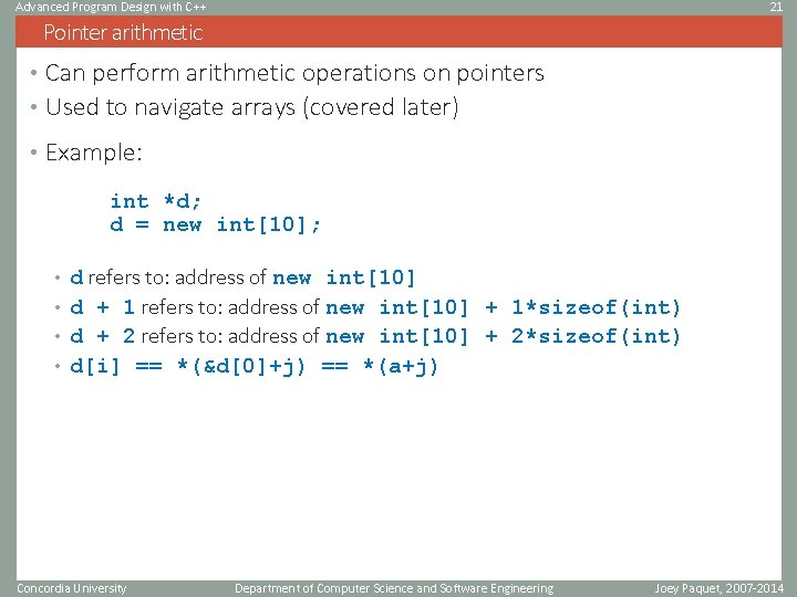 Advanced Program Design with C++ 21 Pointer arithmetic • Can perform arithmetic operations on Advanced Program Design with C++ 21 Pointer arithmetic • Can perform arithmetic operations on