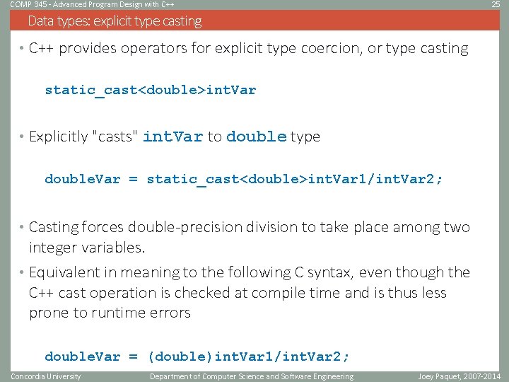 COMP 345 - Advanced Program Design with C++ 25 Data types: explicit type casting COMP 345 - Advanced Program Design with C++ 25 Data types: explicit type casting