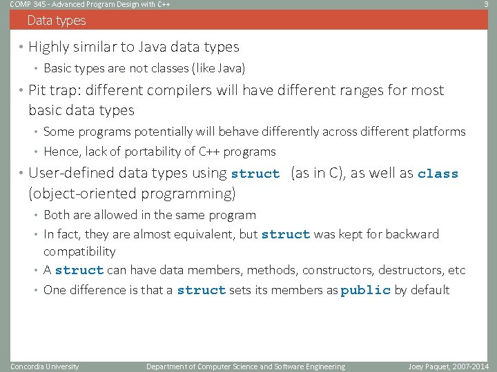 COMP 345 - Advanced Program Design with C++ 3 Data types • Highly similar COMP 345 - Advanced Program Design with C++ 3 Data types • Highly similar