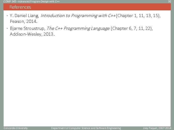 COMP 345 - Advanced Program Design with C++ 30 References • Y. Daniel Liang, COMP 345 - Advanced Program Design with C++ 30 References • Y. Daniel Liang,