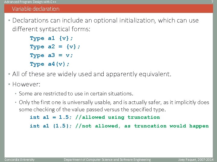 Advanced Program Design with C++ 7 Variable declaration • Declarations can include an optional Advanced Program Design with C++ 7 Variable declaration • Declarations can include an optional
