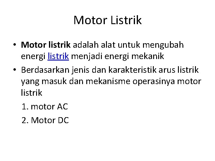 Motor Listrik • Motor listrik adalah alat untuk mengubah energi listrik menjadi energi mekanik