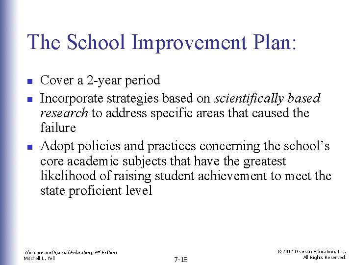 The School Improvement Plan: n n n Cover a 2 -year period Incorporate strategies
