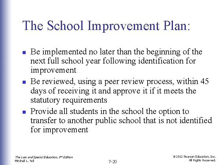 The School Improvement Plan: n n n Be implemented no later than the beginning