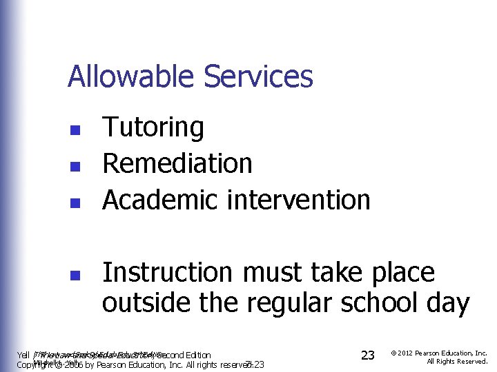 Allowable Services n n Tutoring Remediation Academic intervention Instruction must take place outside the