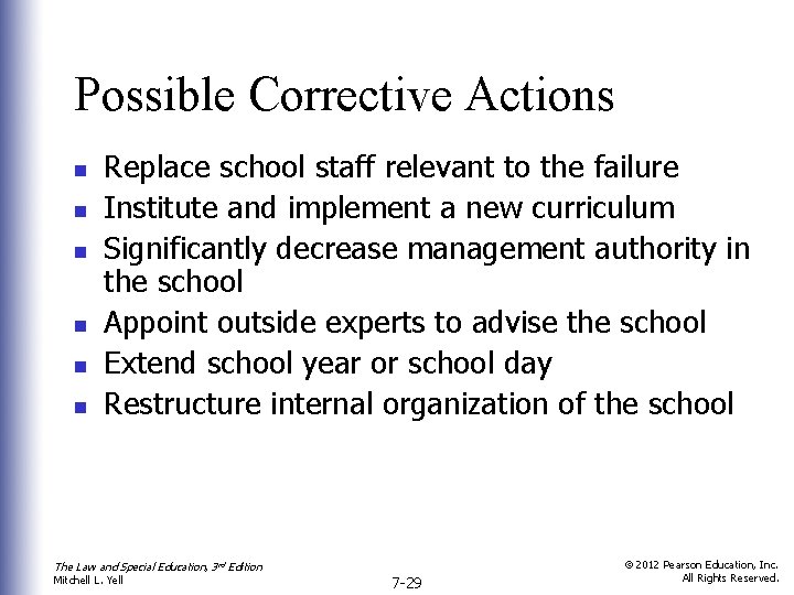 Possible Corrective Actions n n n Replace school staff relevant to the failure Institute
