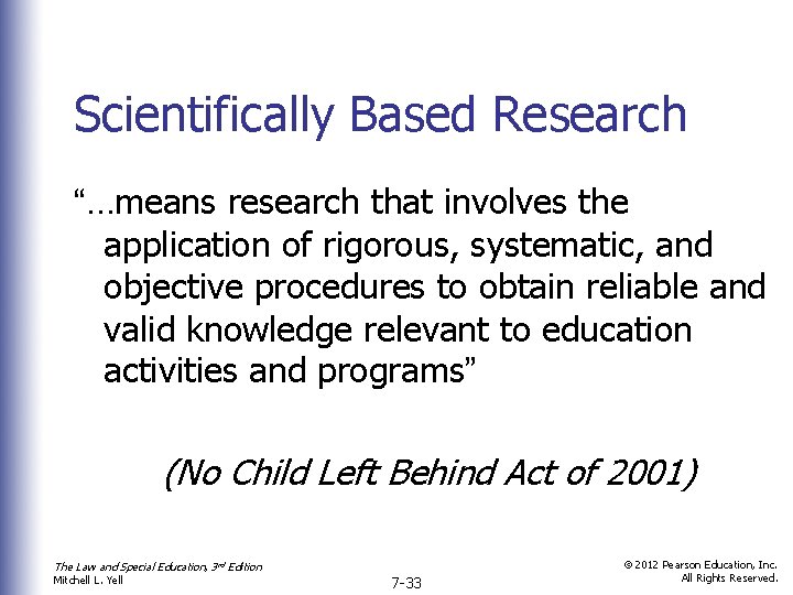 Scientifically Based Research “…means research that involves the application of rigorous, systematic, and objective