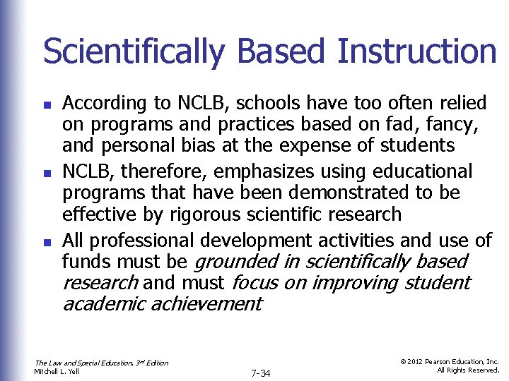 Scientifically Based Instruction n According to NCLB, schools have too often relied on programs