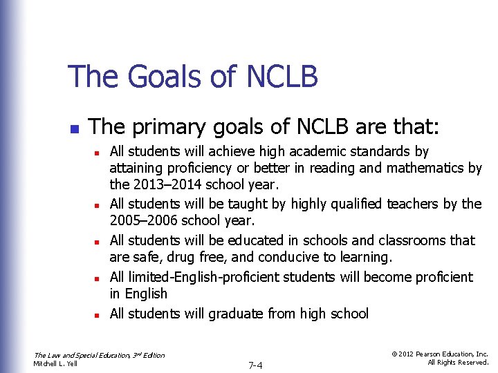 The Goals of NCLB n The primary goals of NCLB are that: n n