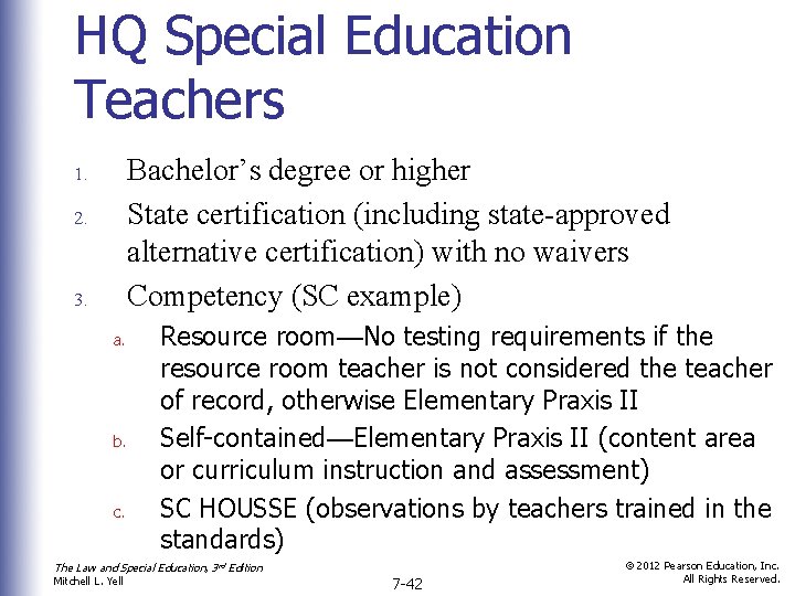 HQ Special Education Teachers Bachelor’s degree or higher State certification (including state-approved alternative certification)