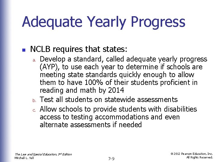 Adequate Yearly Progress n NCLB requires that states: a. b. c. Develop a standard,