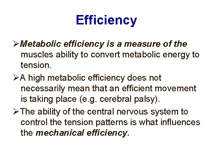 Efficiency Metabolic efficiency is a measure of the muscles ability to convert metabolic energy