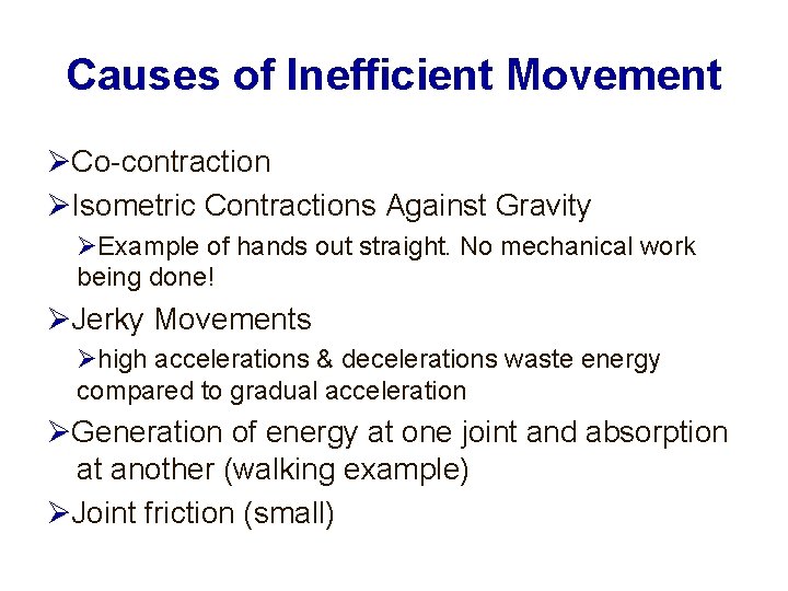 Causes of Inefficient Movement Co-contraction Isometric Contractions Against Gravity Example of hands out straight.