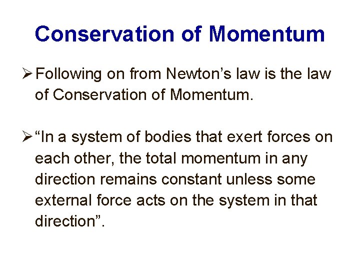 Conservation of Momentum Following on from Newton’s law is the law of Conservation of