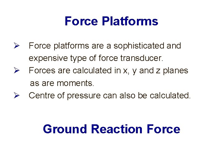 Force Platforms Force platforms are a sophisticated and expensive type of force transducer. Forces