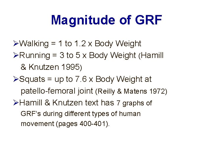 Magnitude of GRF Walking = 1 to 1. 2 x Body Weight Running =