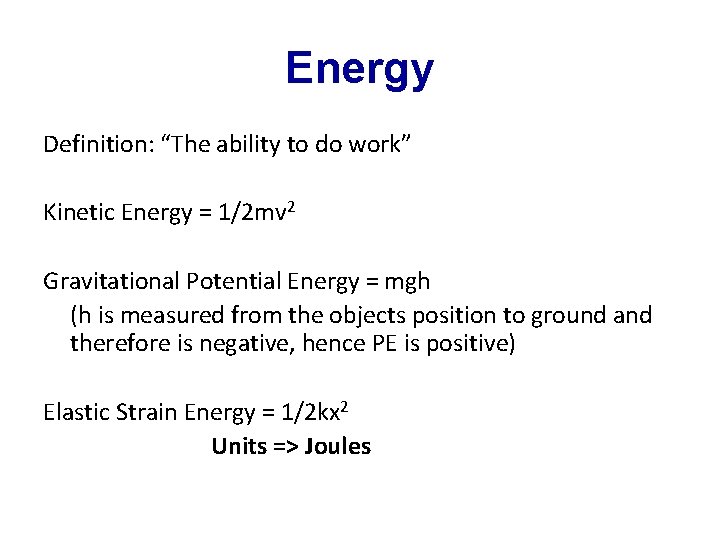 Energy Definition: “The ability to do work” Kinetic Energy = 1/2 mv 2 Gravitational