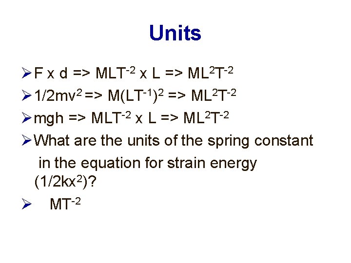 Units F x d => MLT-2 x L => ML 2 T-2 1/2 mv