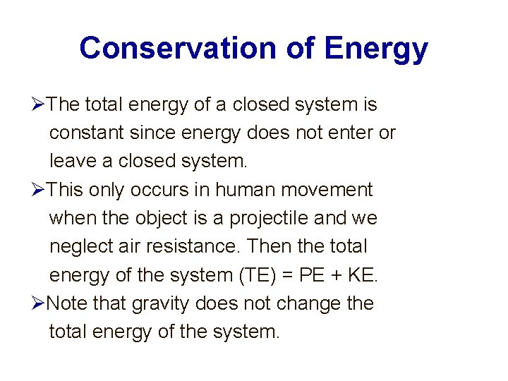 Conservation of Energy The total energy of a closed system is constant since energy