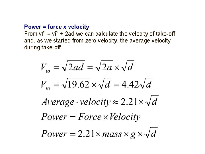 Power = force x velocity From vf 2 = vi 2 + 2 ad