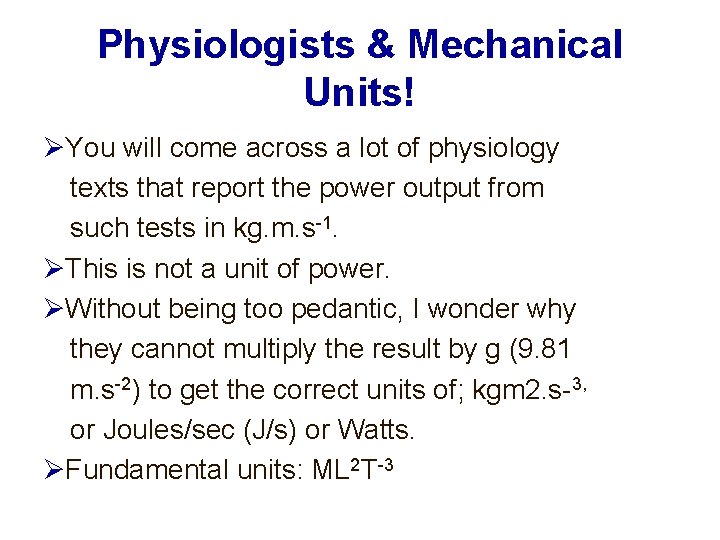 Physiologists & Mechanical Units! You will come across a lot of physiology texts that