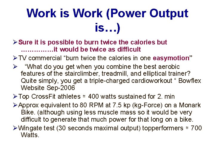 Work is Work (Power Output is…) Sure it is possible to burn twice the
