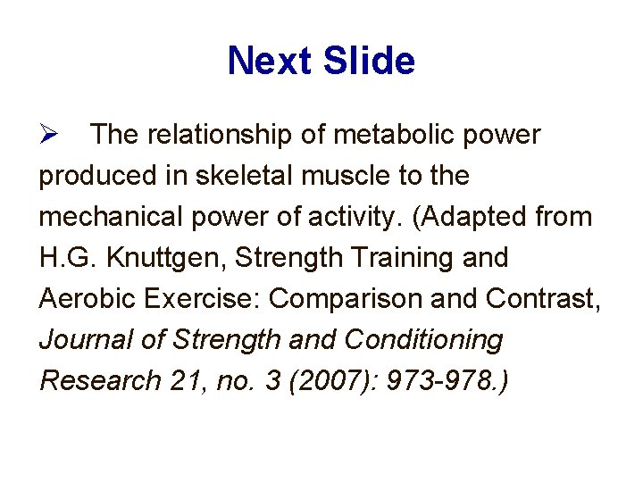 Next Slide The relationship of metabolic power produced in skeletal muscle to the mechanical