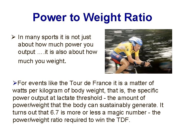 Power to Weight Ratio In many sports it is not just about how much