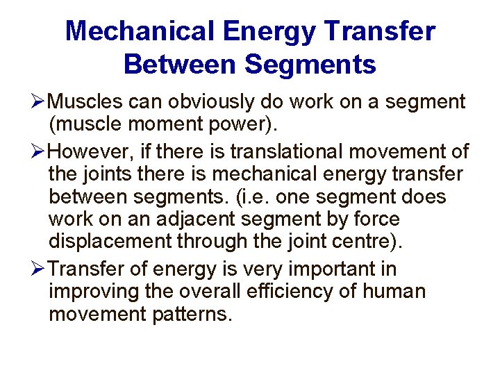 Mechanical Energy Transfer Between Segments Muscles can obviously do work on a segment (muscle