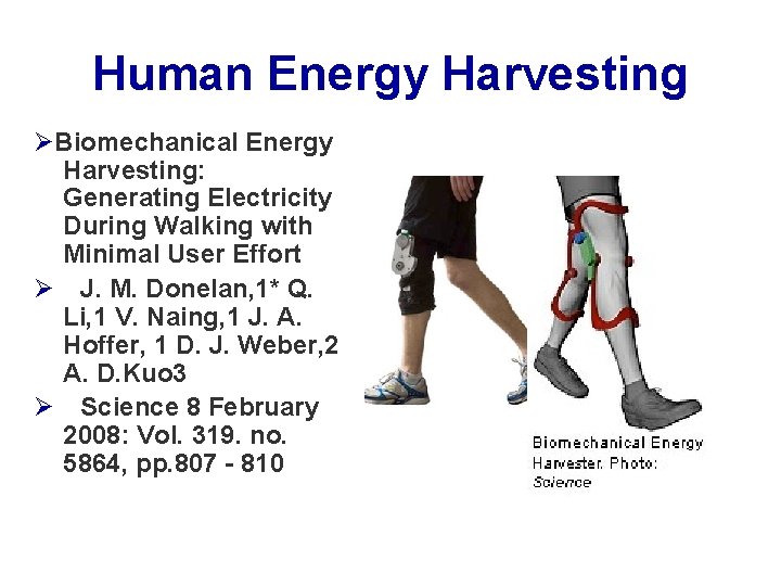 Human Energy Harvesting Biomechanical Energy Harvesting: Generating Electricity During Walking with Minimal User Effort